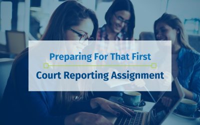 Preparing For That First Court Reporting Assignment