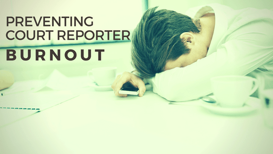 Preventing Court Reporter Burnout