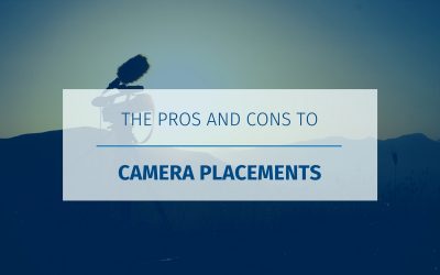 The Pros and Cons to Camera Placements