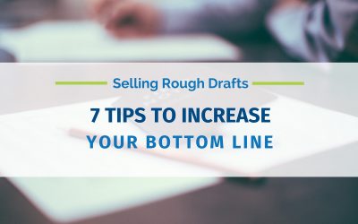 Selling Rough Drafts: 7 Tips to Increase Your Bottom Line