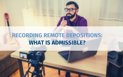 Recording Remote Depositions: What is Admissible?